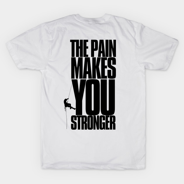 the pain makes you stronger, inspirational, climbing, gift for by twitaadesign